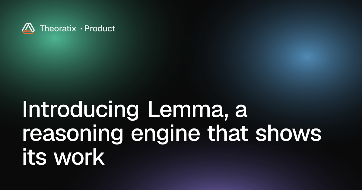 Cover art for Introducing Lemma, a reasoning engine that shows its work